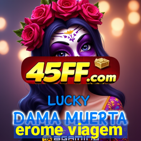 erome viagem